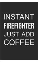 2019 Firefighter Planner: Instant Firefighter Just Add Coffee: 52 Week Schedule and Notebook