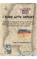 I Rode With Heroes volume 1