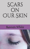 Scars on Our Skin