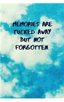 Memories Are Tucked Away But Not Forgotten