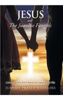 Jesus and the Juanbie Fangirls