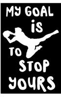 My Goal Is to Stop Yours
