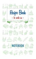 Recipe Book - To Write in - Notebook