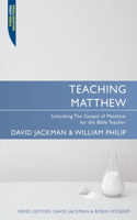 Teaching Matthew: Unlocking the Gospel of Matthew for the Bible Teacher(Proclamation Trust)