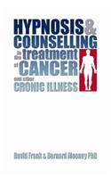 Hypnosis and Counselling in the Treatment of Cancer and Other Chronic Illness