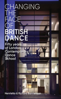 Changing the Face of British Dance: Fifty Years of London Contemporary Dance School