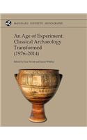 An Age of Experiment: Classical Archaeology Transformed (1976-2014)