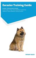 Eurasier Training Guide Eurasier Training Guide Includes