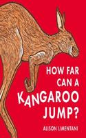 How far can a kangaroo jump?: (Wild Facts & Amazing Maths)