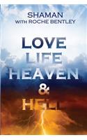 Love, Life, Heaven & Hell