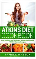Atkins Diet Cookbook: Lose Weight and Maintain a Healthy Lifestyle with Delicious Recipes