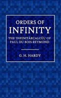 Orders of Infinity: The Infinitärcalcül of Paul Du Bois-Reymond (Cambndge Tracts in Mathematics and Mathematical Physics) (Volume 12)