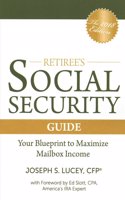 The Retiree's Social Security Guide: Your Blueprint to Maximize Mailbox Income