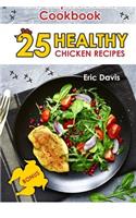 The Impeccable Chicken Cookbook: 25 Healthy Chicken Recipes: Full Color
