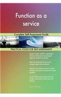 Function as a service: Complete Self-Assessment Guide