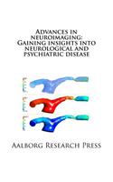 Advances in Neuroimaging: Gaining Insights Into Neurological and Psychiatric Disease