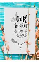 Our Bucket List: A Journal Inspirational for Ideas and Adventures and Desires You Want to Accomplish in your life