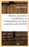 Des Pétitions, Dissertation, Par Eusèbe Salverte: Suivie de Considérations Sur l'Immutabilité de la Charte Constitutionnelle, Par Le Même