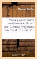 MIDI À Quatorze Heures, Comédie-Vaudeville En 1 Acte. Gymnase-Dramatique, Paris, 9 Avril 1851
