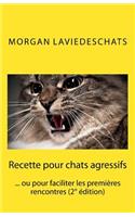 Recette pour chats agressifs