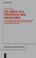 Die Reue als Proprium des Menschen: Die Frage nach der Möglichkeit der Umkehr in der christlichen und nichtchristlichen Philosophie der Antike(398 Beitrage zur Altertumskunde)