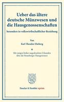 Ueber Das Altere Deutsche Munzwesen Und Die Hausgenossenschaften: Besonders in Volkswirthschaftlicher Beziehung. Mit Einigen Bisher Ungedruckten Urkunden Uber Die Strassburger Hausgenossen. (Staats- Und Socialwisse