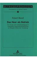 Das Heer als Betrieb: Zum Ansatz Einer Betriebspaedagogisch Orientierten Organisationsentwicklung Am Beispiel Militaerischer Ausbildung