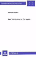 Der Trivialroman in Frankreich: Funktionen Und Wirkungsstrategien Von Konsumliteratur