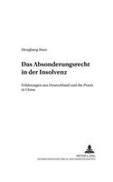 Das Absonderungsrecht in Der Insolvenz: Erfahrungen Aus Deutschland Und Die Praxis in China(30 Schriften Zum Verfahrensrecht)