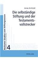 Die Selbstaendige Stiftung Und Der Testamentsvollstrecker