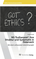 NS-"Euthanasie": Ihre Struktur und Systematik in Österreich