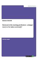 Burnout in the nursing profession - a danger (not) to be taken seriously?