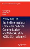 Proceedings of the 2nd International Conference on Green Communications and Networks 2012 (Gcn 2012): Volume 5