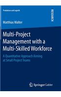 Multi-Project Management with a Multi-Skilled Workforce: A Quantitative Approach Aiming at Small Project Teams(Produktion und Logistik)