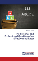 Personal and Professional Qualities of an Effective Facilitator