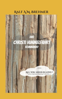 Christi Himmelfahrt Kommando: oder All you need is love