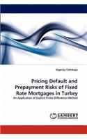 Pricing Default and Prepayment Risks of Fixed Rate Mortgages in Turkey