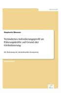 Verändertes Anforderungsprofil an Führungskräfte auf Grund der Globalisierung: Die Bedeutung der interkulturellen Kompetenz(German)