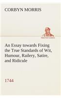 Essay towards Fixing the True Standards of Wit, Humour, Railery, Satire, and Ridicule (1744)