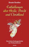 Enthullungen uber Holle, Percht und Christkind: Eine kleine Kulturgeschichte des Weihnachtsfestes