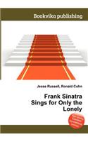 Frank Sinatra Sings for Only the Lonely: (English)