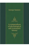 A Compendium of Physiological and Systematic Botany
