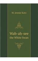 Wab-ah-see the White Swan