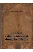 Graded Calisthenics and Dumb Bell Drills