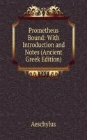 Prometheus Bound: With Introduction and Notes (Ancient Greek Edition)