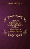 System Der Metaphysik: Ein Handbuch Fur Lehrer Und Zum Selbstgebrauch (German Edition)