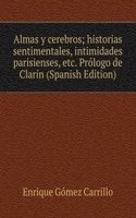 Almas y cerebros; historias sentimentales, intimidades parisienses, etc. Prologo de Clarin (Spanish Edition)