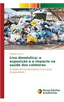 Lixo doméstico: a exposição e o impacto na saúde dos coletores