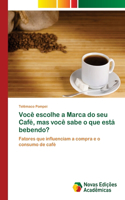 Você escolhe a Marca do seu Café, mas você sabe o que está bebendo?