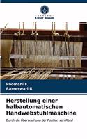 Herstellung einer halbautomatischen Handwebstuhlmaschine